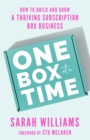 One Box at a Time : How to Build and Grow a Thriving Subscription Box Business - Book