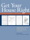 Get Your House Right : Architectural Elements to Use & Avoid - eBook