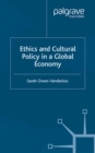 Ethics and Cultural Policy in a Global Economy - eBook