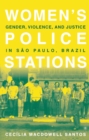 Women's Police Stations : Gender, Violence, and Justice in Sao Paulo, Brazil - eBook