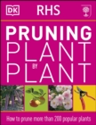 RHS Pruning Plant by Plant : How to Prune more than 200 Popular Plants - Book