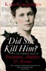 Did She Kill Him? : A Victorian tale of deception, adultery and arsenic - eBook