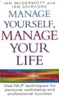 Manage Yourself, Manage Your Life : Vital NLP technique for personal well-being and professional success - eBook