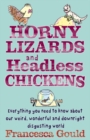 Horny Lizards And Headless Chickens : Everything you need to know about our weird, wonderful and downright disgusting world - eBook