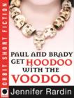 Paul and Brady Get Hoodoo with the Voodoo - eBook