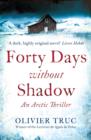 Forty Days Without Shadow : An Arctic Thriller - eBook