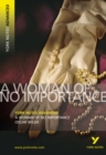 A Woman of No Importance: York Notes Advanced everything you need to catch up, study and prepare for and 2023 and 2024 exams and assessments - Book