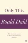 Only This (A Roald Dahl Short Story) - eBook