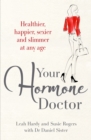 Your Hormone Doctor : Be healthier, happier, sexier and slimmer at any age - Book