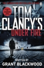 Tom Clancy's Under Fire : INSPIRATION FOR THE THRILLING AMAZON PRIME SERIES JACK RYAN - Book
