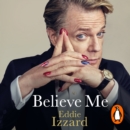 Believe Me : A Memoir of Love, Death and Jazz Chickens - eAudiobook