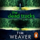 The Dead Tracks : Megan is missing . . . in this HEART-STOPPING THRILLER - eAudiobook