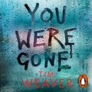 You Were Gone : The gripping Sunday Times bestseller from the author of No One Home - eAudiobook