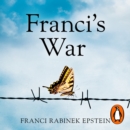 Franci's War : The incredible true story of one woman's survival of the Holocaust - eAudiobook