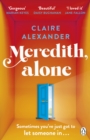 Meredith, Alone : The hopeful and uplifting debut you’ll never forget - Book