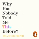 Why Has Nobody Told Me This Before? : The No 1 Sunday Times Bestseller 2022 - eAudiobook