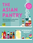 The Asian Pantry : Quick & easy, everyday dishes using big Asian flavours - Book