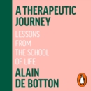 A Therapeutic Journey : Lessons from the School of Life - eAudiobook