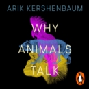 Why Animals Talk : The New Science of Animal Communication - eAudiobook