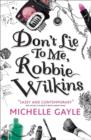 Don't Lie to Me, Robbie Wilkins - eBook