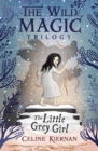 The Little Grey Girl (The Wild Magic Trilogy, Book Two) - Book