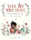 Take Off Your Brave: Poems Just for You - Book