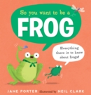 So You Want to Be a Frog - Book