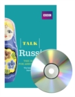 Talk Russian (Book + CD) : The ideal Russian course for absolute beginners - Book