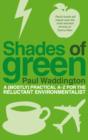 Shades Of Green : A (mostly) practical A-Z for the reluctant environmentalist - eBook