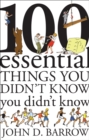 100 Essential Things You Didn't Know You Didn't Know - eBook