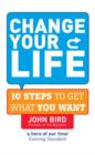 Change Your Life : 10 steps to get what you want - eBook