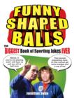 Funny Shaped Balls : The Biggest Book of Sporting Jokes Ever - eBook