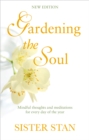 Gardening The Soul : Mindful Thoughts and Meditations for Every Day of the Year - eBook