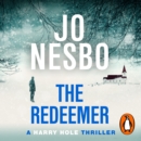 The Redeemer : The pulse-racing sixth Harry Hole novel from the No.1 Sunday Times bestseller - eAudiobook