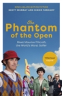 The Phantom of the Open : Maurice Flitcroft, the World's Worst Golfer - NOW A MAJOR FILM STARRING MARK RYLANCE - eBook