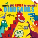 Things You Never Knew About Dinosaurs (NE PB) - Book