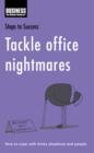 Tackle Office Nightmares : How to Cope with Tricky Situations and People - eBook