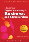 Check Your English Vocabulary for Business and Administration : All You Need to Improve Your Vocabulary - eBook