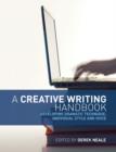 A Creative Writing Handbook : Developing Dramatic Technique, Individual Style and Voice - Book