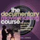 The Documentary Moviemaking Course : The Starter Guide to Documentary Filmmaking - eBook