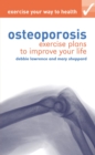 Exercise your way to health: Osteoporosis : Exercise plans to improve your life - eBook