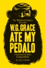 W.G. Grace Ate My Pedalo : A Curious Cricket Compendium - eBook