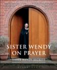 Sister Wendy on Prayer : Biographical Introduction by David Willcock - eBook