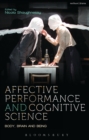 Affective Performance and Cognitive Science : Body, Brain and Being - eBook