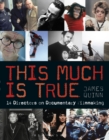 This Much is True : 14 Directors on Documentary Filmmaking - eBook