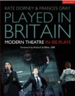 Played in Britain : Modern Theatre in 100 Plays - eBook