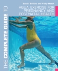 The Complete Guide to Aqua Exercise for Pregnancy and Postnatal Health - eBook