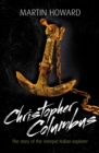 Christopher Columbus : The Story of the Intrepid Italian Explorer - eBook