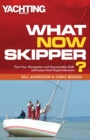 What Now Skipper? : Test Your Navigation and Seamanship Skills and Learn from Expert Answers - eBook