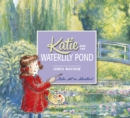 Katie and the Waterlily Pond : Make Art an Adventure! - eBook